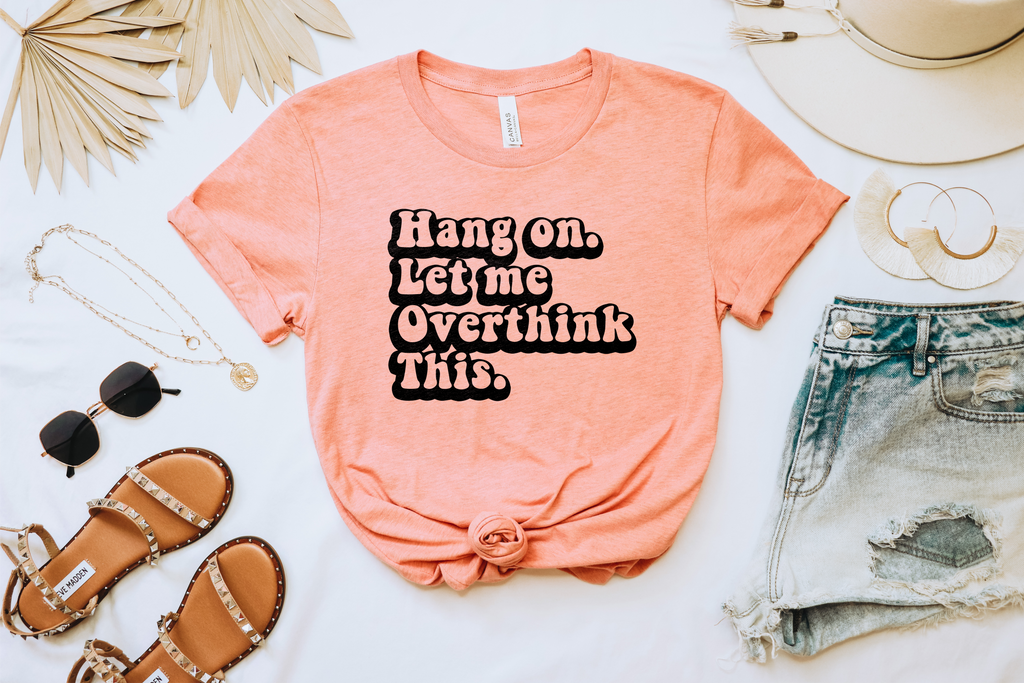 Hang On Let Me Overthink This Crewneck Tshirt