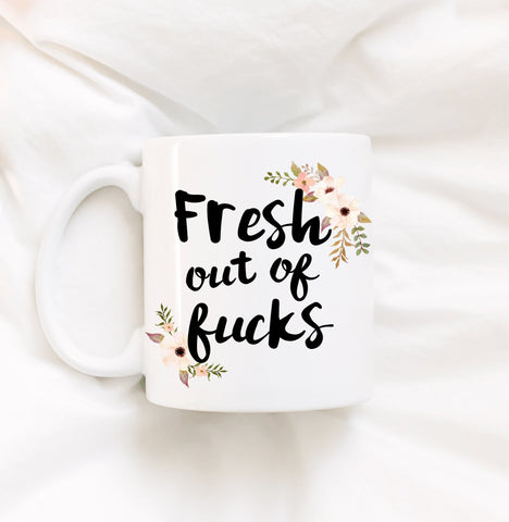 Fresh Out Of F*cks Coffee Mug