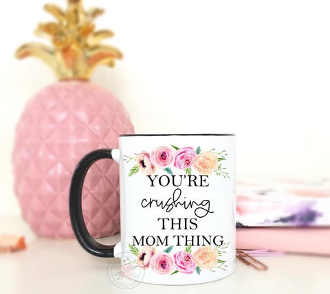 You’re Crushing This Mom Thing Mug