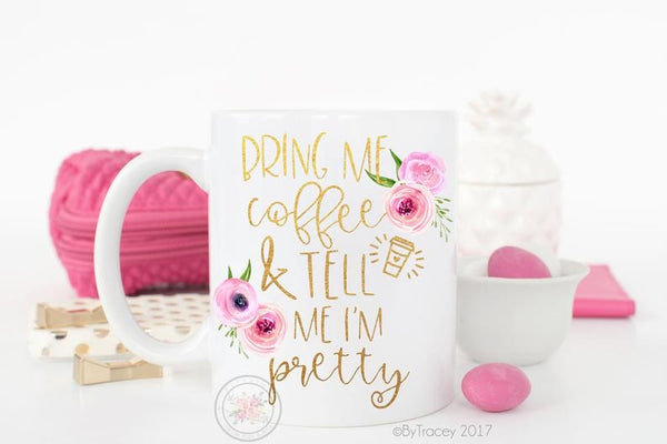 Bring Me Coffee And Tell Me I’m Pretty Coffee Mug