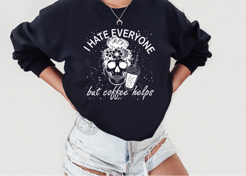 I Hate Everyone But Coffee Helps Crewneck Sweatshirt