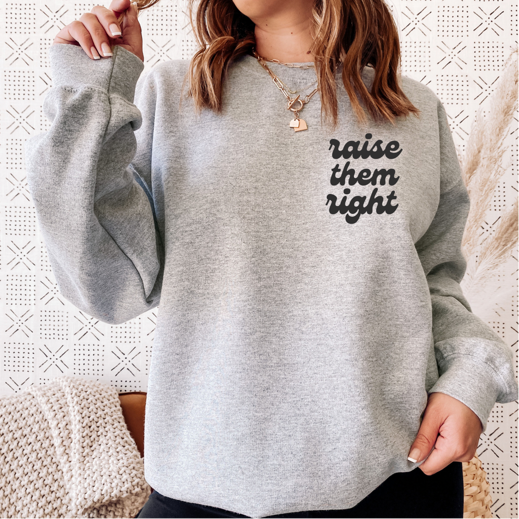 Raise Them Right Crewneck Sweatshirt