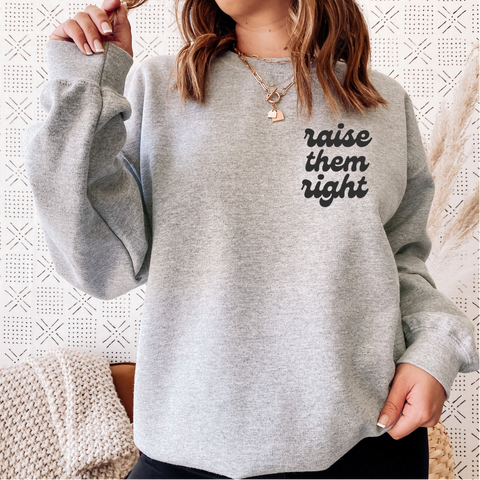 Raise Them Right Crewneck Sweatshirt