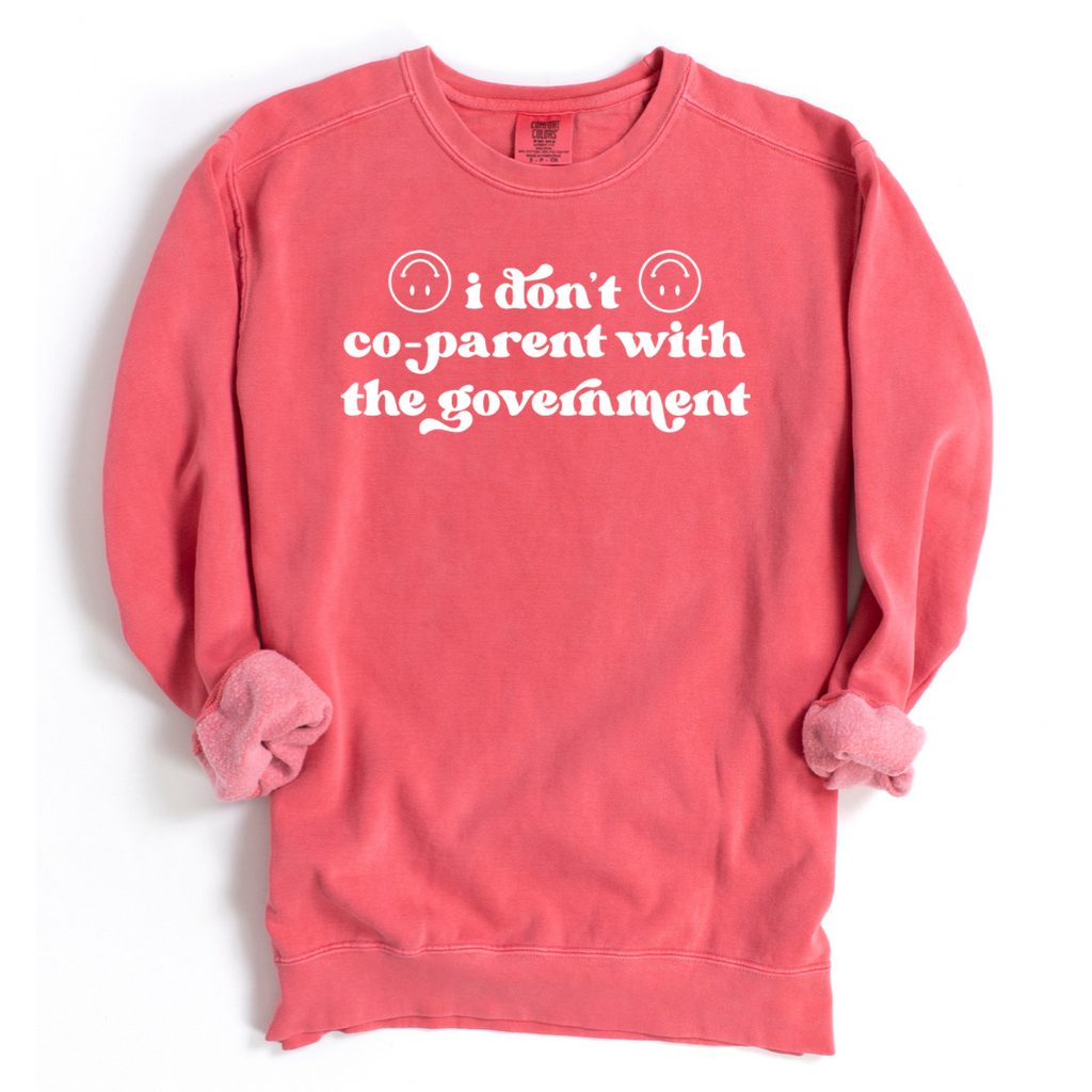I Don't Co-Parent With The Government Crewneck Sweatshirt