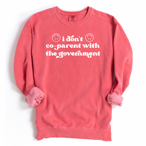 I Don't Co-Parent With The Government  Crewneck Sweatshirt