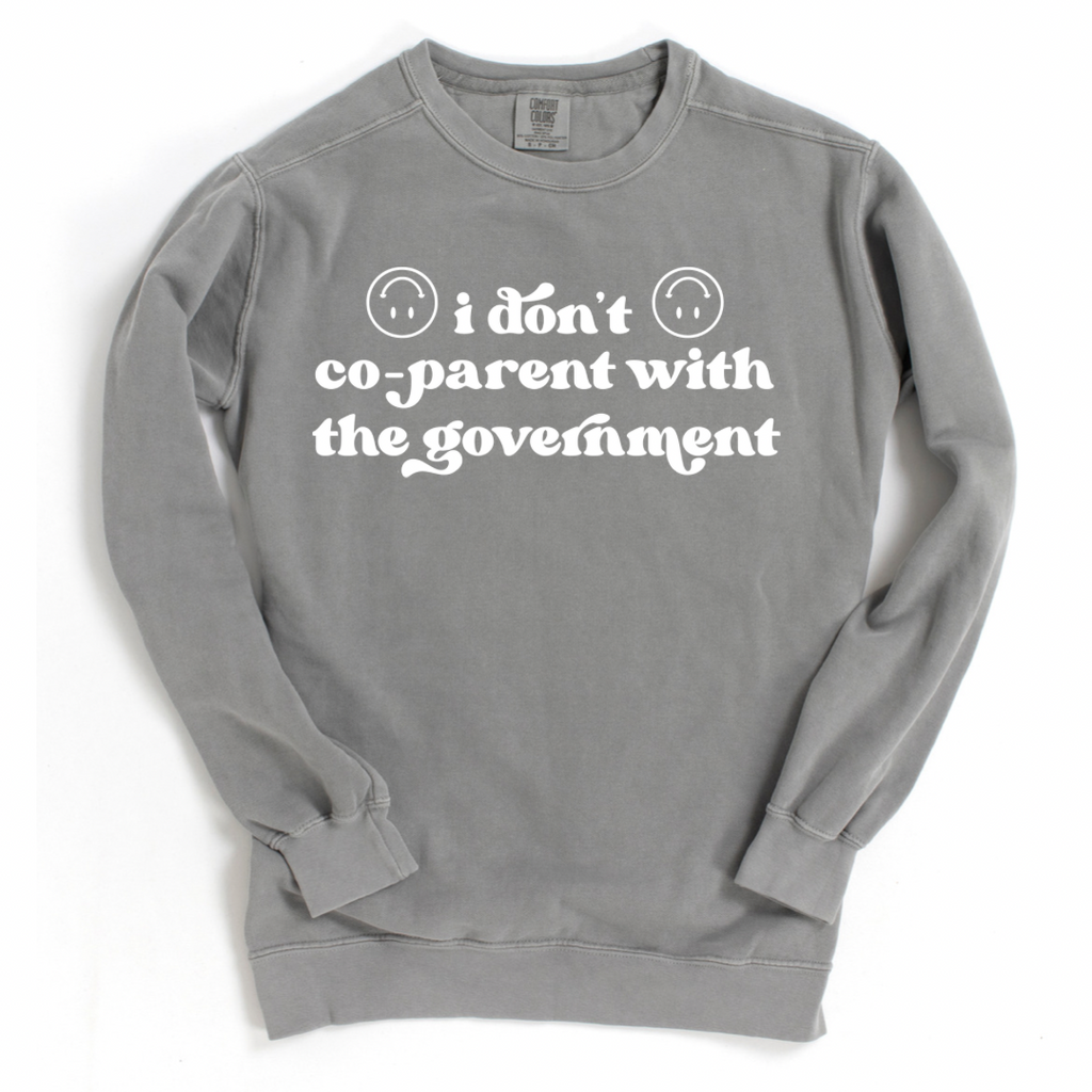 I Don't Co-Parent With The Government  Crewneck Sweatshirt