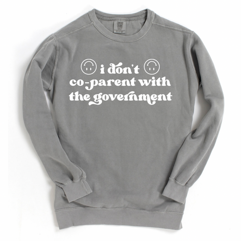 I Don't Co-Parent With The Government  Crewneck Sweatshirt