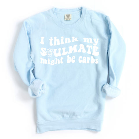 I Think My Soulmate Might Be Carbs Crewneck Sweatshirt
