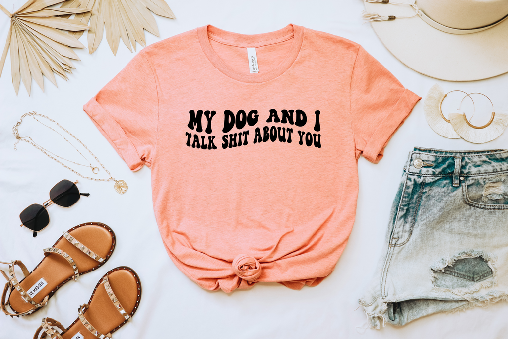 My Dog And I Talk Shit About You Crewneck Tshirt
