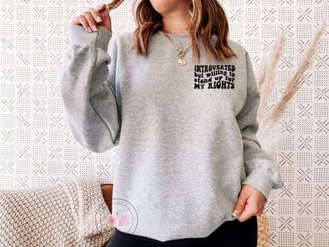 Introverted But Willing To Stand Up For My Rights Crewneck Sweatshirt