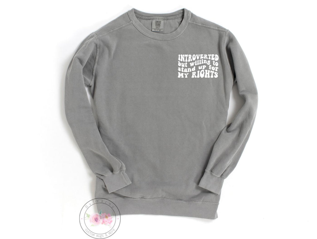Introverted But Willing To Stand Up For My Rights Crewneck Sweatshirt
