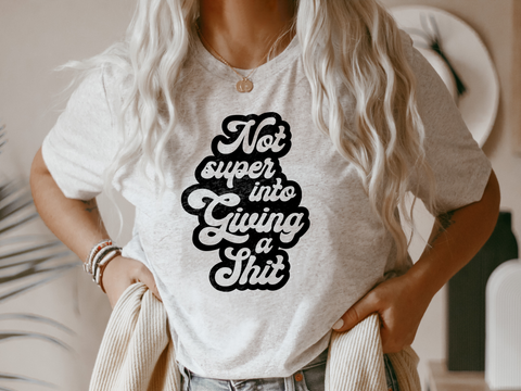Not Super Into Giving A Shit Crewneck Tshirt