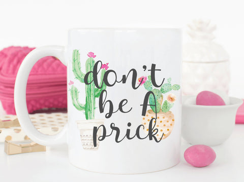 Don't Be A Prick Coffee Mug