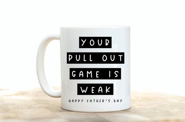 Your Pull Out Game Is Weak Coffee Mug