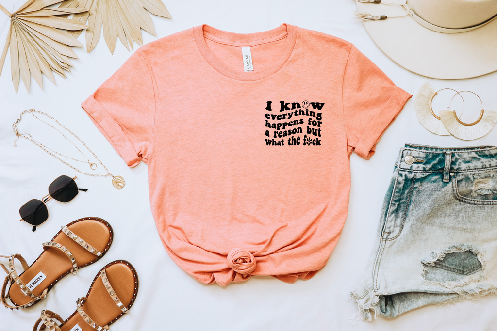 I Know Everything Happens For A Reason But What The Fuck Crewneck Tshirt
