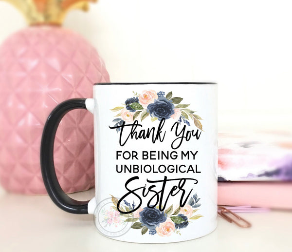 Thank You For Being My Unbiological Sister. Best Friend Coffee Mug