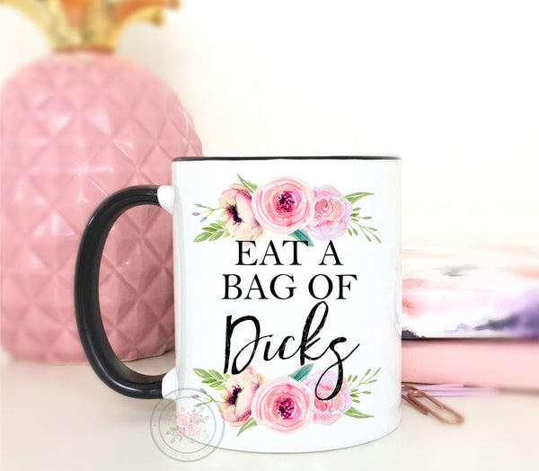 Eat A Bag Of Dicks Novelty Mug