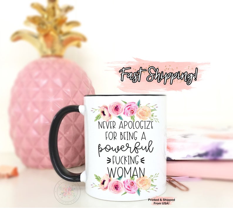 Never Apologize For Being A Powerful F*cking Woman Coffee Mug. Funny Feminist Mug