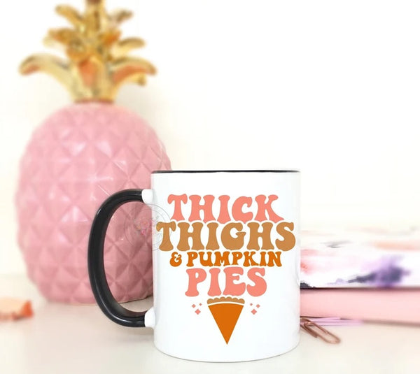Thick Thighs And Pumpkin Pies Mug
