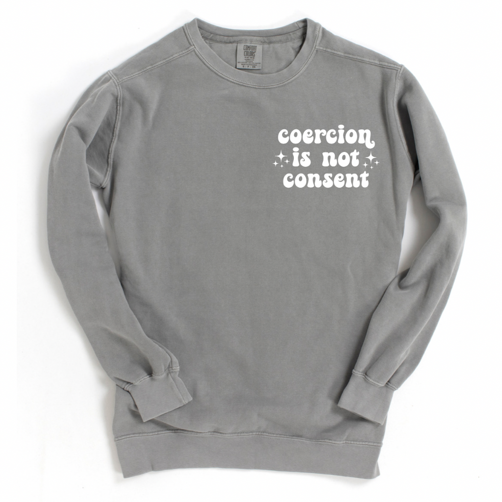 Coercion Is Not Consent Crewneck Sweatshirt
