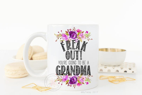 Freak Out! You’re Going To Be A Grandma Mug