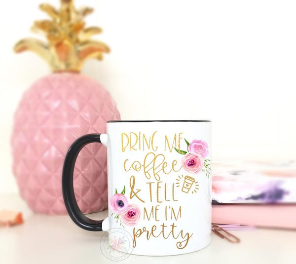 Bring Me Coffee And Tell Me I’m Pretty Coffee Mug