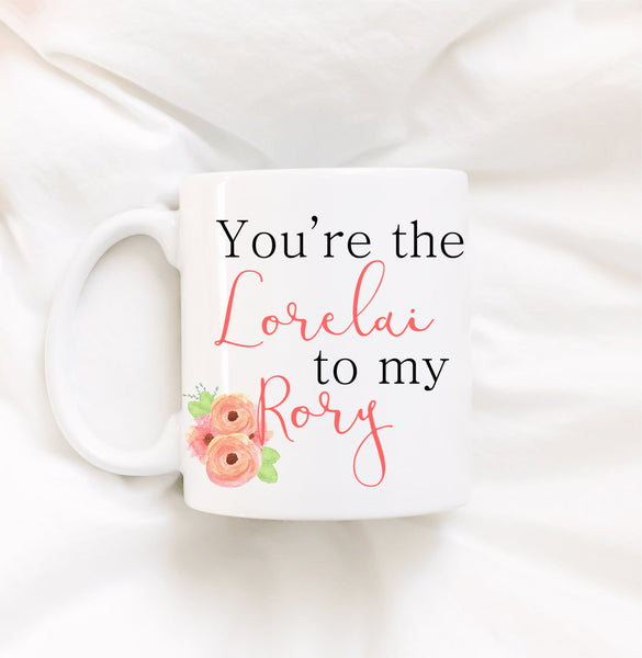 You're The Lorelai To My Rory Coffee Mug