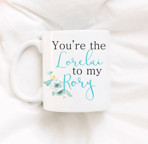 You're The Lorelai To My Rory Coffee Mug