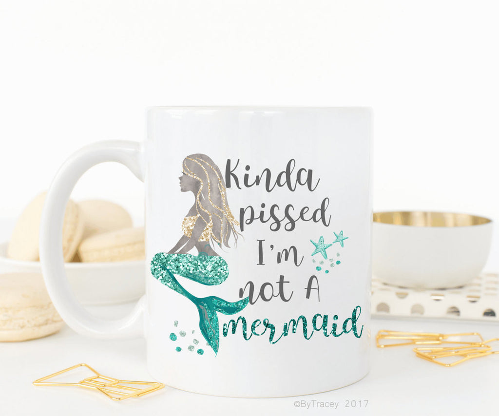Kinda pissed i'm not a mermaid coffee mug