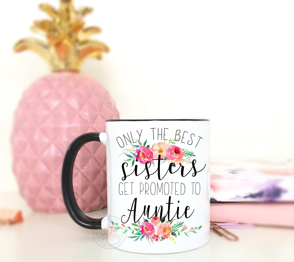 Only The Best Sisters Get Promoted To Auntie Coffee Mug