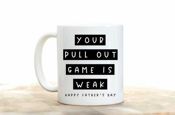 Your Pull Out Game Is Weak Coffee Mug