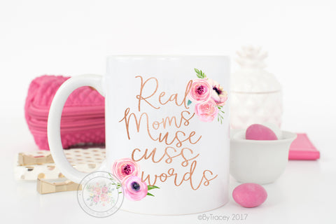 Real Moms Use Cuss Words Coffee Mug