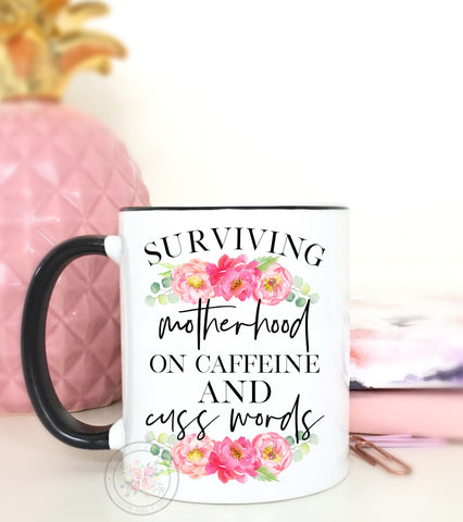 Surviving Motherhood On Caffeine And Cuss Words