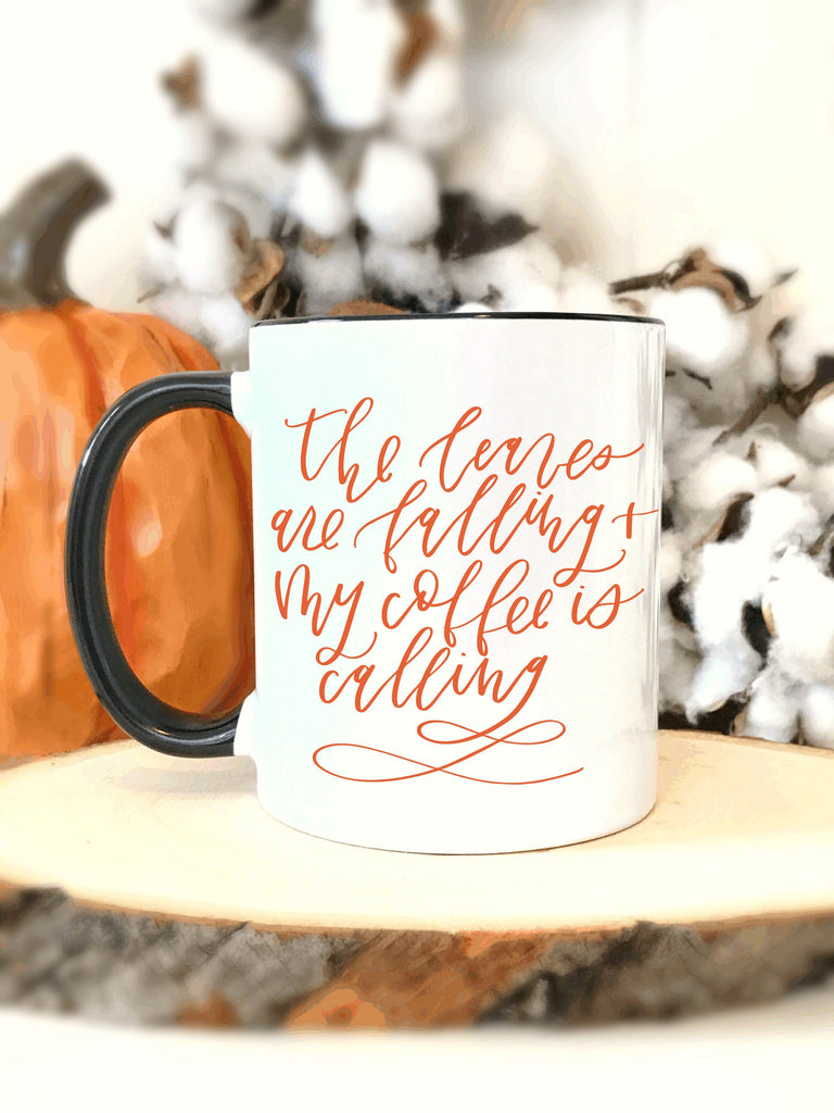 The Leaves Are Falling My Coffee Is Calling