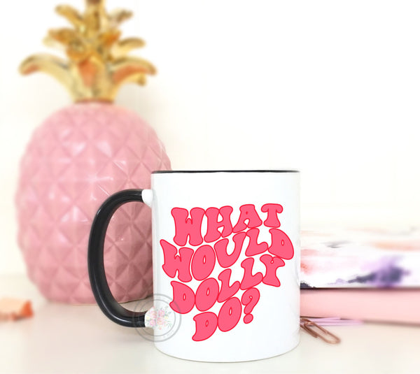 What Would Dolly Do Coffee Mug